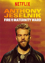 Anthony Jeselnik: Fire in the Maternity Ward